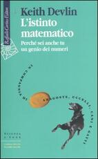 Libro L' istinto matematico. Perché sei anche tu un genio dei numeri Keith Devlin