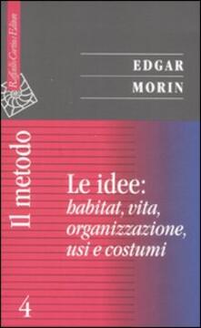 Il metodo. Vol. 4: Le idee: habitat, vita, organizzazione, usi e costumi..pdf