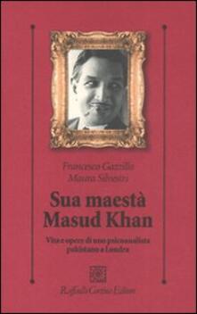 Sua maestà Masud Khan. Vita e opere di uno psicoanalista pakistano a Londra.pdf