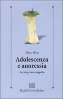 Adolescenza e anoressia. Corpo, genere, soggetto.pdf