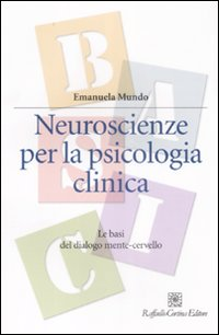 Image of Neuroscienze per la psicologia clinica. Le basi del dialogo mente-cervello