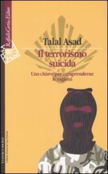 Il terrorismo suicida. Una chiave per comprenderne le ragioni.pdf