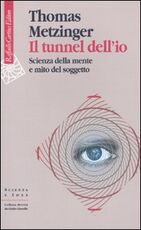 Libro Il tunnel dell'io. Scienza della mente e mito del soggetto Thomas Metzinger