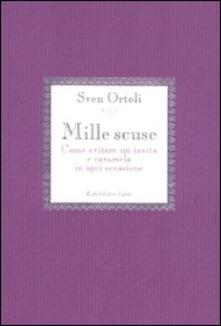 Mille scuse. Come evitare un invito e cavarsela in ogni occasione.pdf