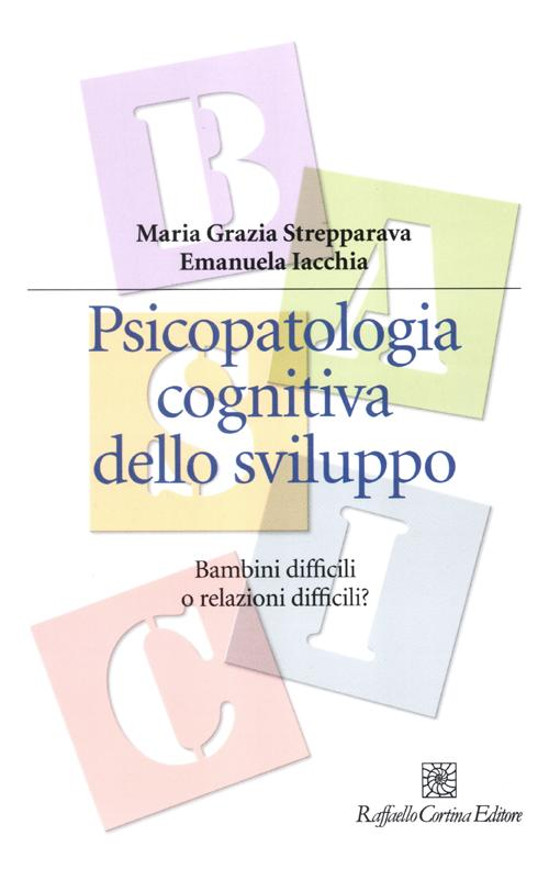 Image of Psicopatologia cognitiva dello sviluppo. Bambini difficili o relazioni difficili?