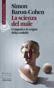 Libro La scienza del male. L'empatia e le origini della crudeltà Simon Baron Cohen
