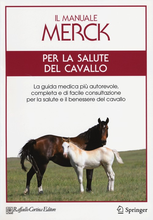 Image of Il manuale Merck per la salute del cavallo. La guida medica più autorevole, completa e di facile consultazione per la salute e il benessere del cavallo