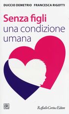 Libro Senza figli. Una condizione umana Duccio Demetrio Francesca Rigotti