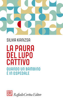 La paura del lupo cattivo. Quando un bambino è in ospedale.pdf