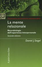 Libro La mente relazionale. Neurobiologia dell'esperienza interpersonale Daniel J. Siegel