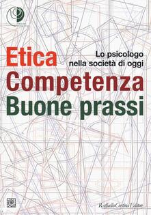 Etica, competenza, buone prassi. Lo psicologo nella società di oggi.pdf