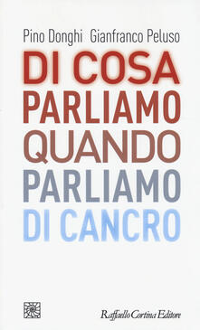Di cosa parliamo quando parliamo di cancro.pdf