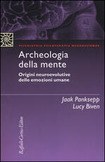 Libro Archeologia della mente. Origini neuroevolutive delle emozioni umane Jaak Panksepp Lucy Biven