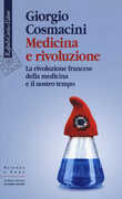 Libro Medicina e rivoluzione. La rivoluzione francese della medicina e il nostro tempo Giorgio Cosmacini