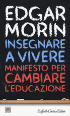 Libro Insegnare a vivere. Manifesto per cambiare l'educazione Edgar Morin
