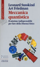 Libro Meccanica quantistica. Il minimo indispensabile per fare della (buona) fisica Leonard Susskind Art Friedman