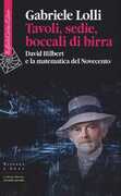 Libro Tavoli, sedie, boccali di birra. David Hilbert e la matematica del Novecento Gabriele Lolli