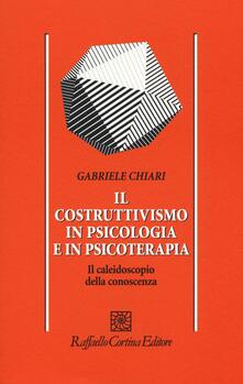 Il costruttivismo in psicologia e in psicoterapia. Il caleidoscopio della conoscenza.pdf