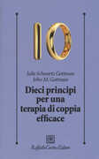 Libro Dieci principi per una terapia di coppia efficace John Gottman Julie Schwartz Gottman