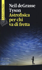 Libro Astrofisica per chi va di fretta Neil deGrasse Tyson