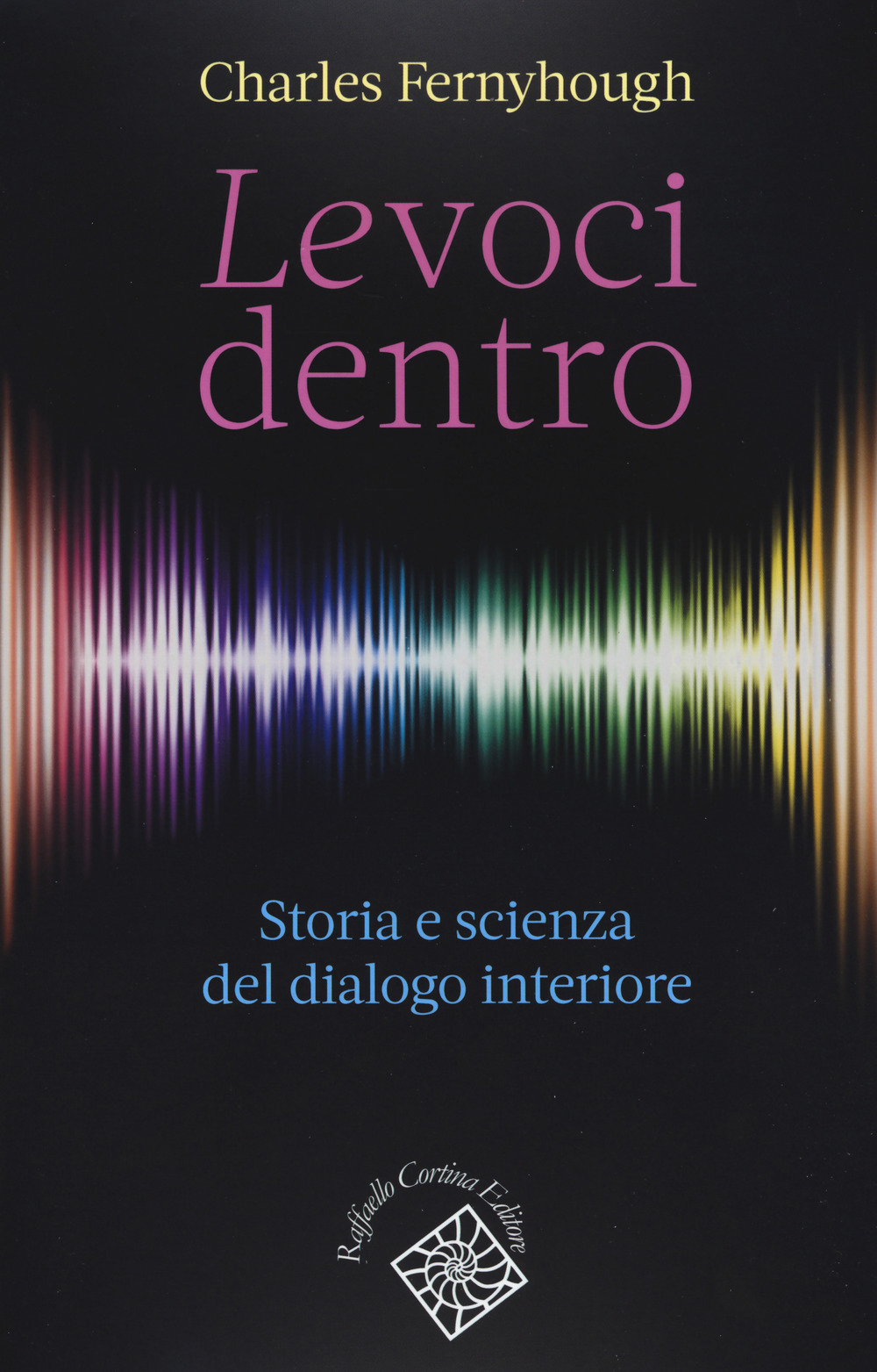 Image of Le voci dentro. Storia e scienza del dialogo interiore