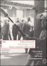 Libro Reggio 1970. Storie e memorie della rivolta Fabio Cuzzola
