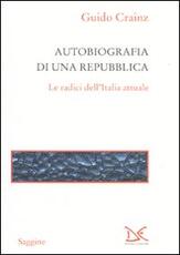 Libro Autobiografia di una repubblica. Le radici dell'Italia attuale Guido Crainz