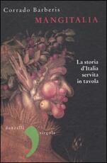 Libro Mangitalia. La storia d'Italia servita in tavola Corrado Barberis