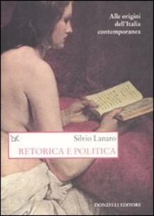 Retorica e politica. Alle origini dellItalia contemporanea.pdf