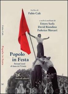 Popolo in festa. Sessantanni di feste de lUnità. Con DVD.pdf