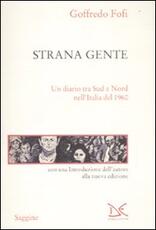 Libro Strana gente. Un diario tra Sud e Nord nell'Italia del 1960 Goffredo Fofi