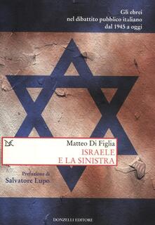 Israele e la sinistra. Gli ebrei nel dibattito pubblico italiano dal 1945 a oggi.pdf