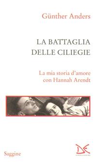 La battaglia delle ciliegie. La mia storia damore con Hannah Arendt.pdf