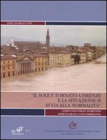 «Il sole è tornato a Firenze e la situazione si avvia alla normalità». Dopo quarantanni. I periti industriali fiorentini affrontarono così lemergenza.pdf