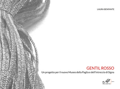 Image of Gentil rosso. Un progetto per il nuovo Museo della paglia e dell'intreccio di Signa