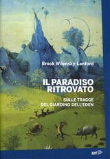 Libro Il paradiso ritrovato. Sulle tracce del giardino dell'Eden Brook Wilensky-Lanford