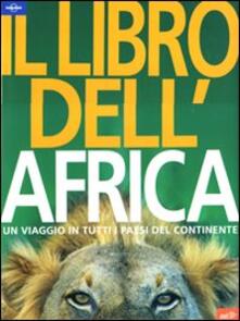 Il libro dellAfrica. Un viaggio in tutti i paesi del continente.pdf