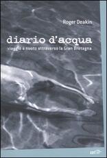Libro Diario d'acqua. Viaggio a nuoto attraverso la Gran Bretagna Roger Deakin