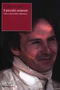Libro Il piccolo aviatore. Vita e voli di Gilles Villeneuve Andrea Scanzi