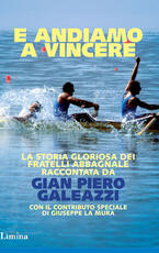 Libro E andiamo a vincere. La storia gloriosa degli Abbagnale Gian Piero Galeazzi