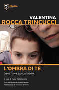 Libro L' ombra di te. Christian e la sua storia Valentina Rocca Trinucci