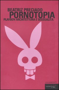 Pornotopia. Playboy: architettura e sessualità Scarica PDF EPUB
