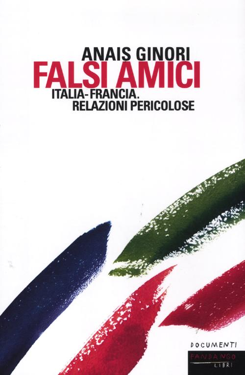 Falsi amici. Italia-Francia. Relazioni pericolose Scarica PDF EPUB
