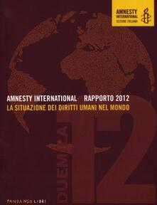 Camfeed.it Amnesty International. Rapporto 2012. La situazione dei diritti umani nel mondo Image