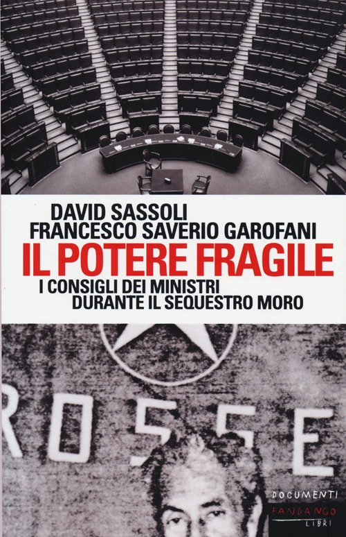 Il potere fragile. I consigli dei ministri durante il sequestro Moro