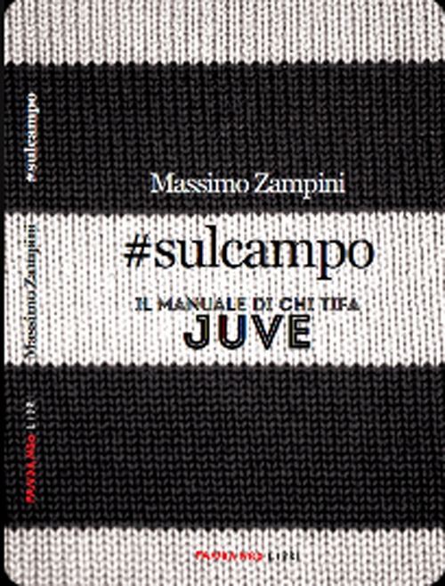 #sulcampo. Il manuale di chi tifa Juve Scarica PDF EPUB
