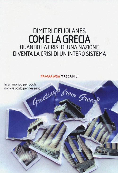 Come la Grecia. Quando la crisi di una nazione diventa la crisi di un intero sistema Scarica PDF EPUB
