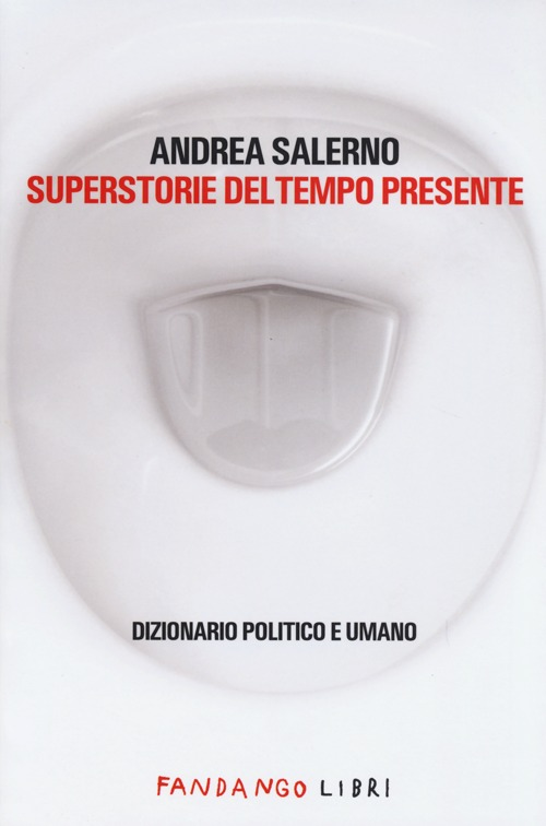 Superstorie del tempo presente. Dizionario politico e umano Scarica PDF EPUB
