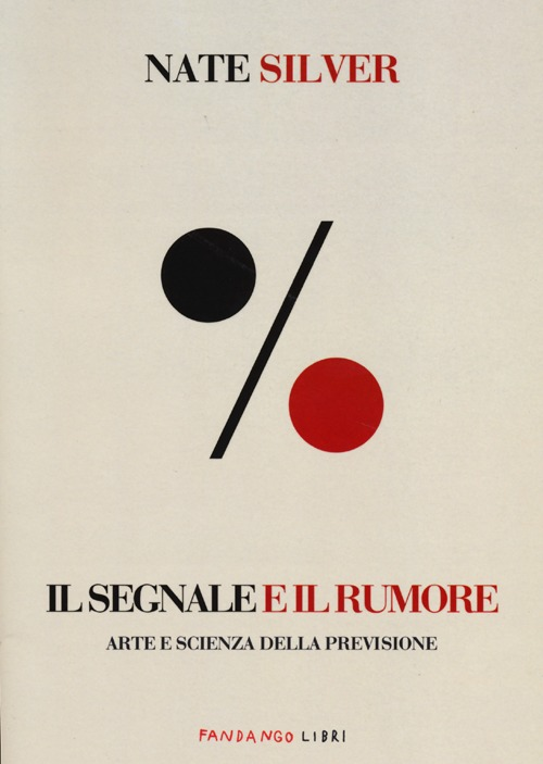 Il segnale e il rumore. Arte e scienza della previsione Scarica PDF EPUB
