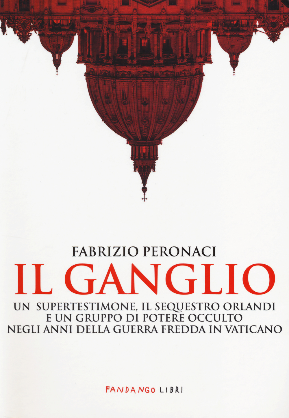 Il ganglio. Un supertestimone, il sequestro Orlandi e un gruppo di potere occulto negli anni della guerra fredda in Vaticano Scarica PDF EPUB
